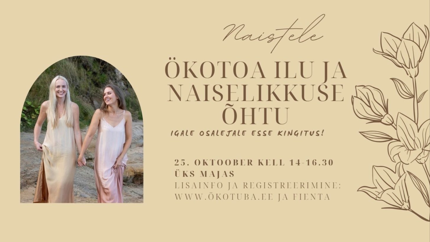 Ökotoa ilu ja naiselikkuse õhtu – naisteõhtu Merliis Sulu ja Kellyga Tallinnas